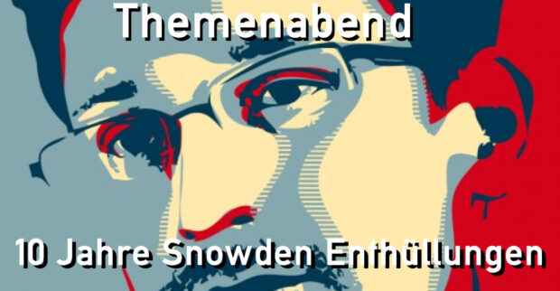 Themenabend - 10 Jahre Snowden Enthüllungen
