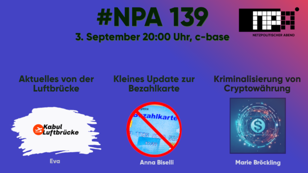 #NPA 139, 3.September 20:00 Uhr, c-base, Logo des NPA, Aktuelles zur Luftbrücke, Logo Luftbrücke, Eva, Kleines Update zur Bezahlkarte, Bild mit Bezahlkarte in Verbotsschild, Anna Biselli,Kriminalisierung von Kryptowährung KI-erstelltes Bild von Kryptowährung, Marie Bröckling