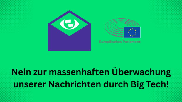Sharepic. Mittig im Bild sind links ein Briefumschlag, aus dem das Logo der Kampagne „Chatkontrolle STOPPEN!“ herausragt und rechts daneben das Logo des Europäischen Parlament. Unten steht: "Nein zur massenhaften Überwachung unserer Nachrichten durch Big Tech!"